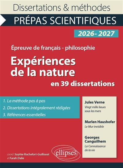 Expériences de la nature en 39 dissertations : Jules Verne, Vingt mille lieues sous les mers ; Marlen Haushofer, Le mur invisible ; Georges Canguilhem, La connaissance de la vie : épreuve de français-philosophie, prépas scientifiques, concours 2026-2027 Expériences de la nature en 39 dissertations : Jules Verne, Vingt mille lieues sous les mers ; Marlen Haushofer, Le mur invisible ; Georges Canguilhem, La connaissance de la vie : épreuve de français-philosophie, prépas scientifiques, concours 2026-2027