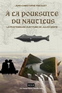 A la poursuite du Nautilus : la mystérieuse aventure de Jules Verne