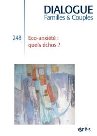 Dialogue familles & couples, n° 248. L'éco-anxiété en débat : enjeux psychiques, générationnels et planétaires