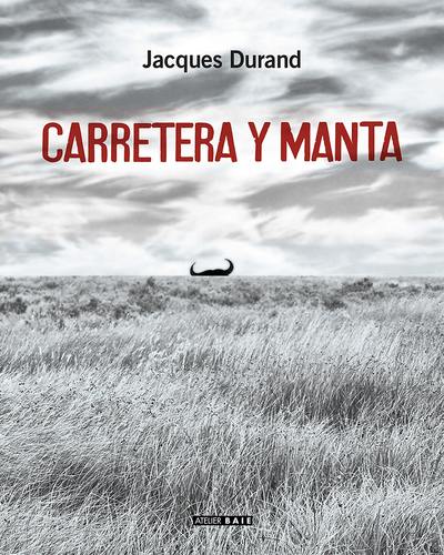 Carretera y manta : et en guise de préface quelques madeleines, pépites & coins de table Carretera y manta : et en guise de préface quelques madeleines, pépites & coins de table