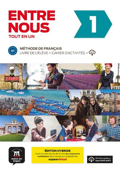 Entre nous 1, tout en un : méthode de français, A1, livre de l'élève + cahier d'activités + MP3 : édition hybride Entre nous 1, tout en un : méthode de français, A1, livre de l'élève + cahier d'activités + MP3 : édition hybride