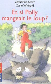 Et si Polly mangeait le loup ? Et si Polly mangeait le loup ?