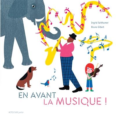En avant la musique ! En avant la musique !