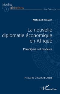 La nouvelle diplomatie économique en Afrique : paradigmes et modèles