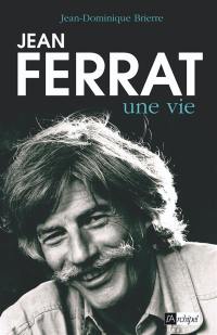 Jean Ferrat : une vie Jean Ferrat : une vie