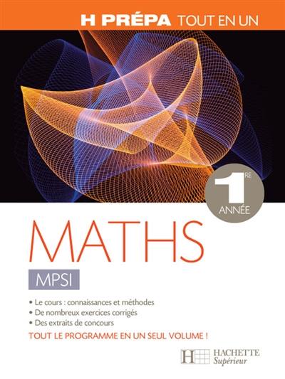 Maths MPSI 1re année : tout en un Maths MPSI 1re année : tout en un