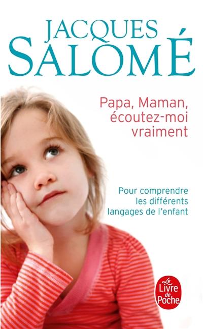 Papa, maman, écoutez-moi vraiment : pour comprendre les différents langages de l'enfant