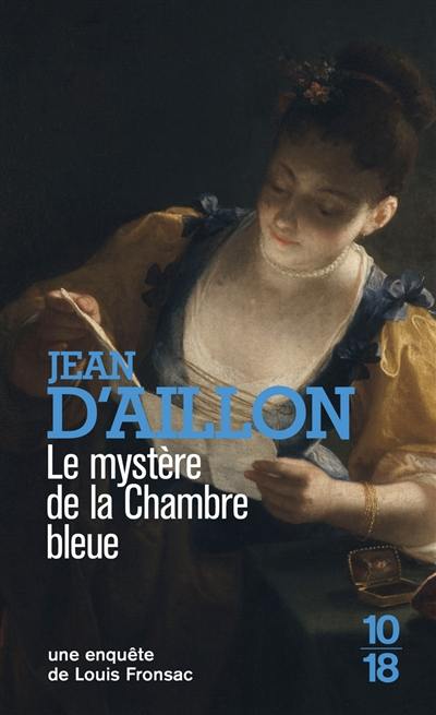 Une enquête de Louis Fronsac. Le mystère de la chambre bleue