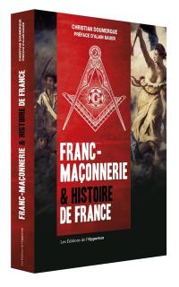 Franc-maçonnerie et histoire de France Franc-maçonnerie et histoire de France