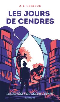 Les jours de cendres. Vol. 2. Les abysses du soleil levant