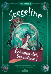 Sorceline : échappe-toi, Sorceline ! : escape book