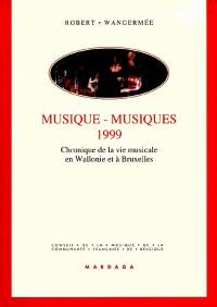 Musique-musiques 1999 : chronique de la vie musicale en Wallonie et à Bruxelles