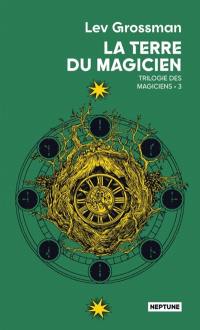 Les magiciens. Vol. 3. La terre du magicien