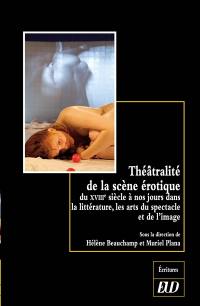 Théâtralité de la scène érotique du XVIIIe siècle à nos jours dans la littérature, les arts du spectacle et de l'image