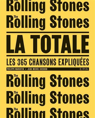 The Rolling Stones : la totale : les 365 chansons expliquées The Rolling Stones : la totale : les 365 chansons expliquées