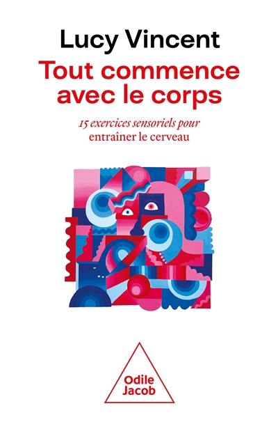 Tout commence avec le corps : 15 exercices sensoriels pour entraîner le cerveau