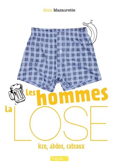 Les hommes, la lose : kro, abdos, râteaux Les hommes, la lose : kro, abdos, râteaux
