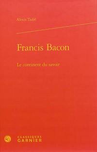 Francis Bacon : le continent du savoir