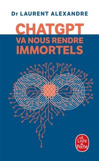 ChatGPT va nous rendre immortels