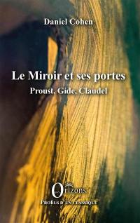 Le trésor familier des rythmes. Vol. 2. Le miroir et ses portes : Proust, Gide, Claudel Le trésor familier des rythmes. Vol. 2. Le miroir et ses portes : Proust, Gide, Claudel