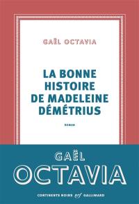 La bonne histoire de Madeleine Démétrius