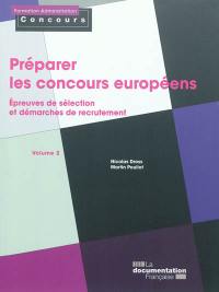 Préparer les concours européens. Vol. 2. Epreuves de sélection et démarches de recrutement Préparer les concours européens. Vol. 2. Epreuves de sélection et démarches de recrutement