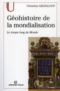 Géohistoire de la mondialisation : le temps long du monde