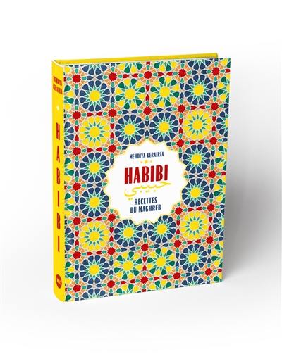 Habibi : recettes du Maghreb Habibi : recettes du Maghreb