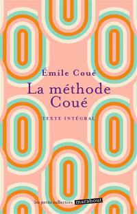 La méthode Coué : la maîtrise de soi-même par l'autosuggestion consciente
