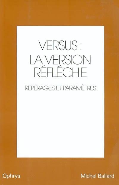 Versus : la version réfléchie, anglais-français. Vol. 1. Repérages et paramètres Versus : la version réfléchie, anglais-français. Vol. 1. Repérages et paramètres