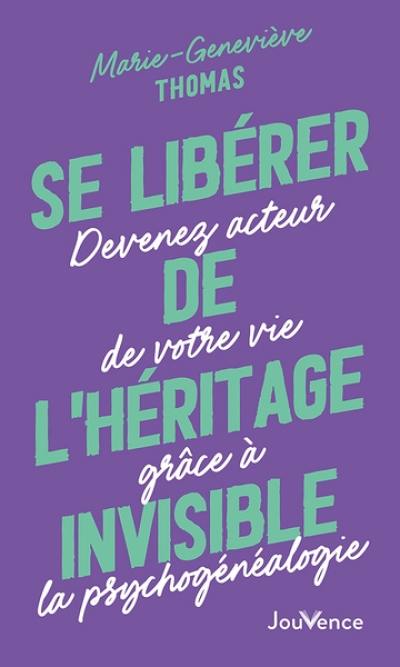 Se libérer de l'héritage invisible : devenez acteur de votre vie grâce à la psychogénéalogie