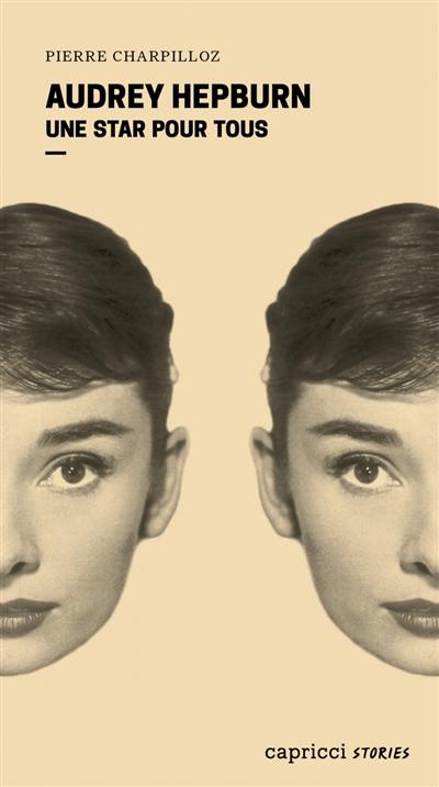 Audrey Hepburn : une star pour tous Audrey Hepburn : une star pour tous