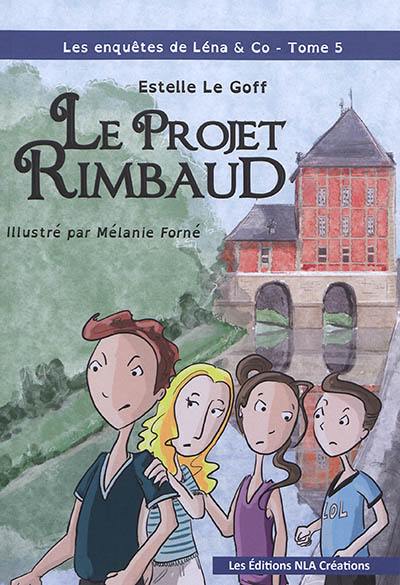 Les enquêtes de Léna & Co. Le projet Rimbaud Les enquêtes de Léna & Co. Le projet Rimbaud