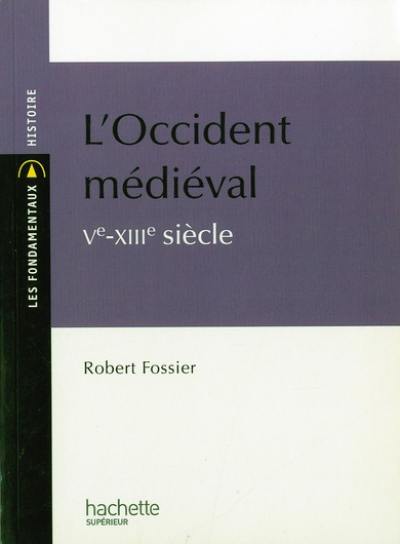 L'Occident médiéval, Ve-XIIIe siècle L'Occident médiéval, Ve-XIIIe siècle