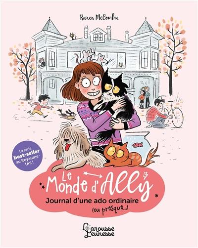 Le monde d'Ally. Vol. 1. Journal d'une ado ordinaire (ou presque...) Le monde d'Ally. Vol. 1. Journal d'une ado ordinaire (ou presque...)