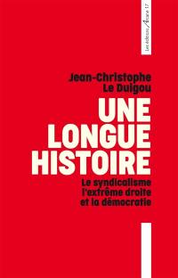 Une longue histoire : le syndicalisme, l'extrême droite et la démocratie