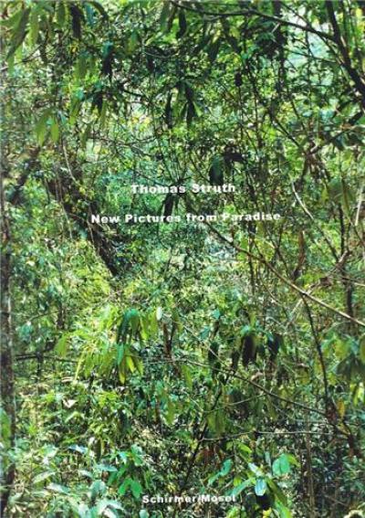 Thomas Struth New Pictures from Paradise (New ed)