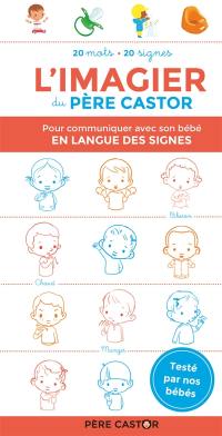 L'imagier du Père Castor : pour communiquer avec son bébé en langue des signes : 20 mots, 20 signes
