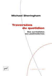 Traversées du quotidien : des surréalistes aux postmodernes