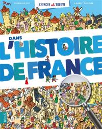 Cherche et trouve dans l'histoire de France Cherche et trouve dans l'histoire de France