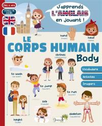 Le corps humain : vocabulaire, activités, imagiers : dès 6 ans, niveau A1 CECRL. Body