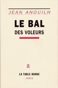 Le bal des voleurs : comédie-ballet Le bal des voleurs : comédie-ballet