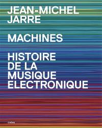 Machines : histoire de la musique électronique