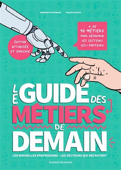 Le guide des métiers de demain : les nouvelles professions, les secteurs qui recrutent Le guide des métiers de demain : les nouvelles professions, les secteurs qui recrutent