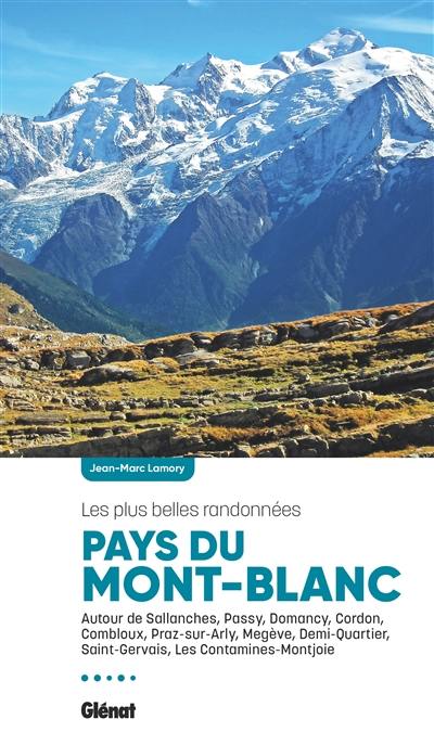 Pays du Mont-Blanc : les plus belles randonnées : autour de Sallanches, Passy, Domancy, Cordon, Combloux, Praz-sur-Arly, Megève, Demi-Quartier, Saint-Gervais, Les Contamines-Montjoie