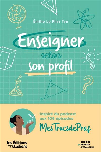 Enseigner selon son profil : mieux se connaître pour mieux enseigner Enseigner selon son profil : mieux se connaître pour mieux enseigner