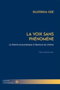 La voix sans phénomène : la théorie acousmatique à l'épreuve du cinéma