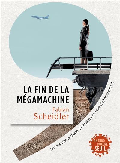 La fin de la mégamachine : sur les traces d'une civilisation en voie d'effondrement La fin de la mégamachine : sur les traces d'une civilisation en voie d'effondrement