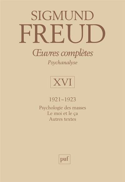 Oeuvres complètes : psychanalyse. Vol. 16. 1921-1923