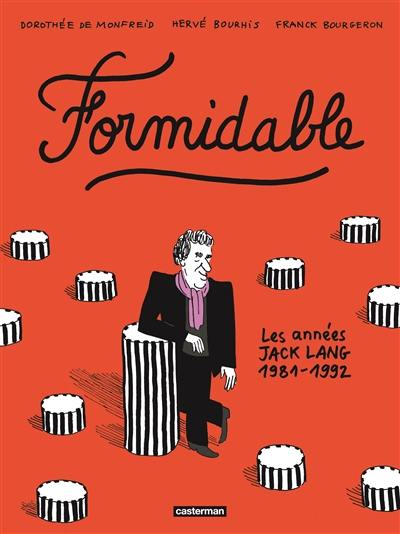 Formidable : les années Jack Lang, 1981-1992 Formidable : les années Jack Lang, 1981-1992